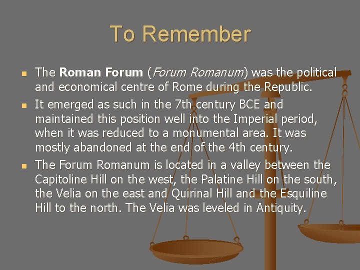 To Remember n n n The Roman Forum (Forum Romanum) was the political and