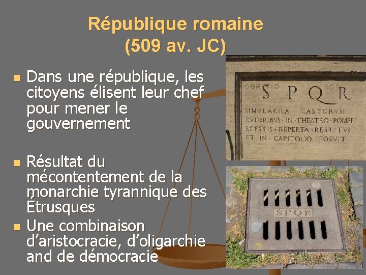 République romaine (509 av. JC) n n n Dans une république, les citoyens élisent