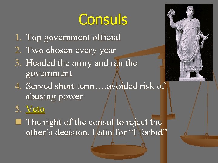 Consuls 1. 2. 3. 4. 5. n Top government official Two chosen every year