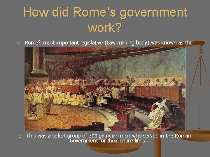 How did Rome’s government work? Rome’s most important legislative (Law making body) was known