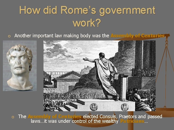 How did Rome’s government work? Another important law making body was the Assembly of