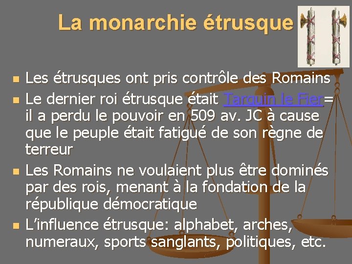 La monarchie étrusque n n Les étrusques ont pris contrôle des Romains Le dernier