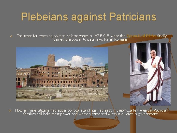 Plebeians against Patricians The most far reaching political reform came in 287 B. C.