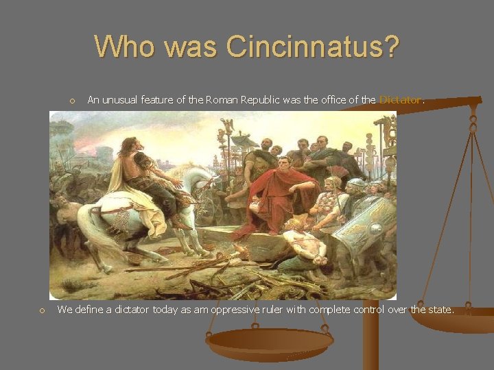 Who was Cincinnatus? An unusual feature of the Roman Republic was the office of