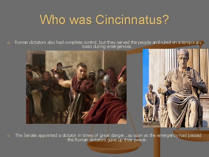 Who was Cincinnatus? Roman dictators also had complete control, but they served the people