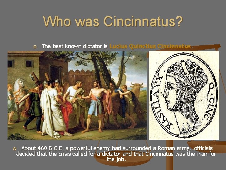 Who was Cincinnatus? The best known dictator is Lucius Quinctius Cincinnatus. About 460 B.