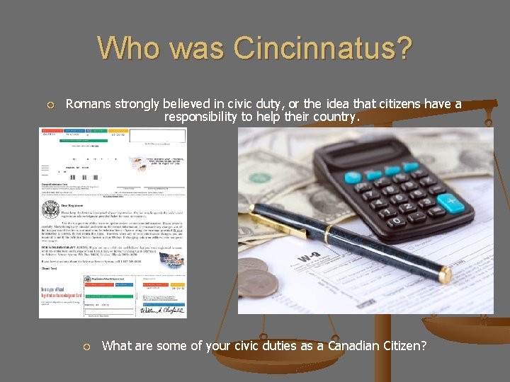 Who was Cincinnatus? Romans strongly believed in civic duty, or the idea that citizens