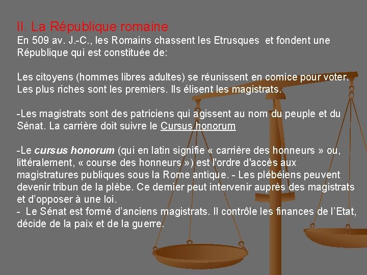 II. La République romaine En 509 av. J. -C. , les Romains chassent les