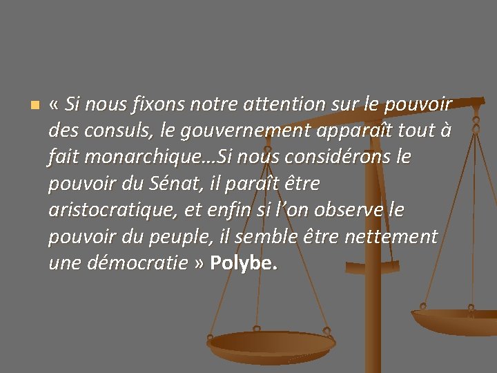 n « Si nous fixons notre attention sur le pouvoir des consuls, le gouvernement