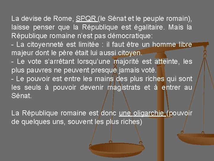 La devise de Rome, SPQR (le Sénat et le peuple romain), laisse penser que