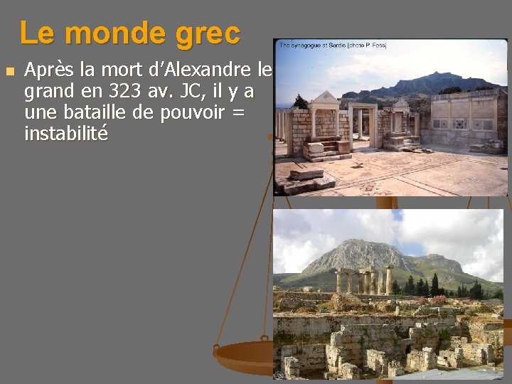 Le monde grec n Après la mort d’Alexandre le grand en 323 av. JC,