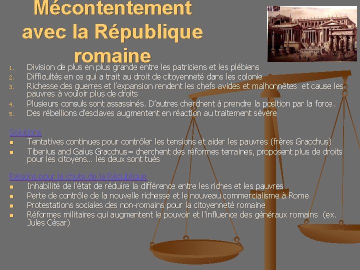 1. 2. 3. 4. 5. Mécontentement avec la République romaine Division de plus en
