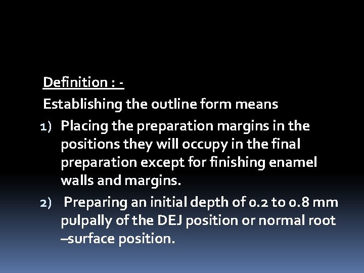 Definition : Establishing the outline form means 1) Placing the preparation margins in the