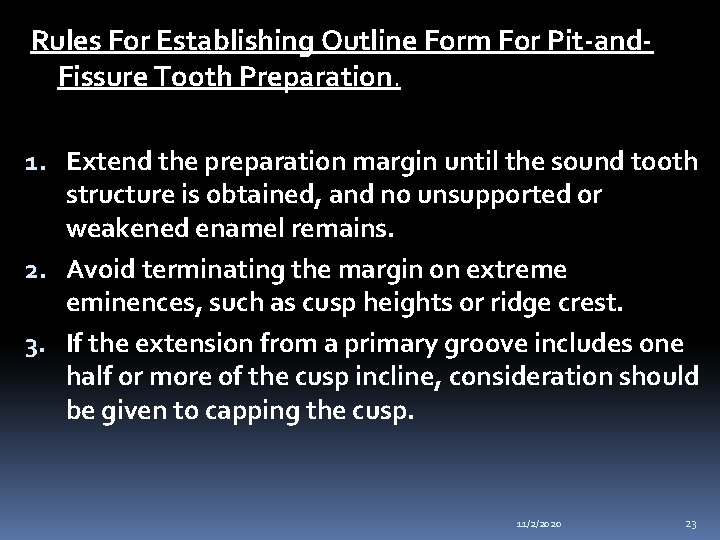 Rules For Establishing Outline Form For Pit-and. Fissure Tooth Preparation. 1. Extend the preparation