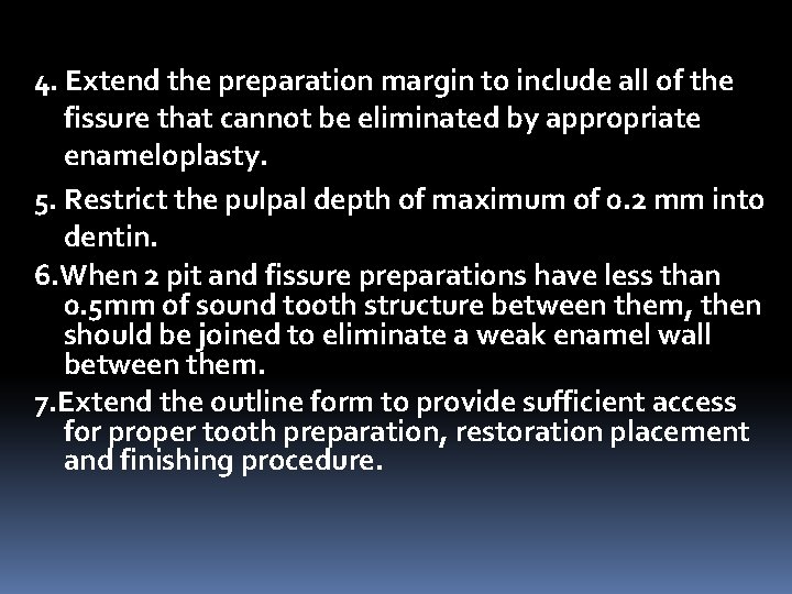 4. Extend the preparation margin to include all of the fissure that cannot be