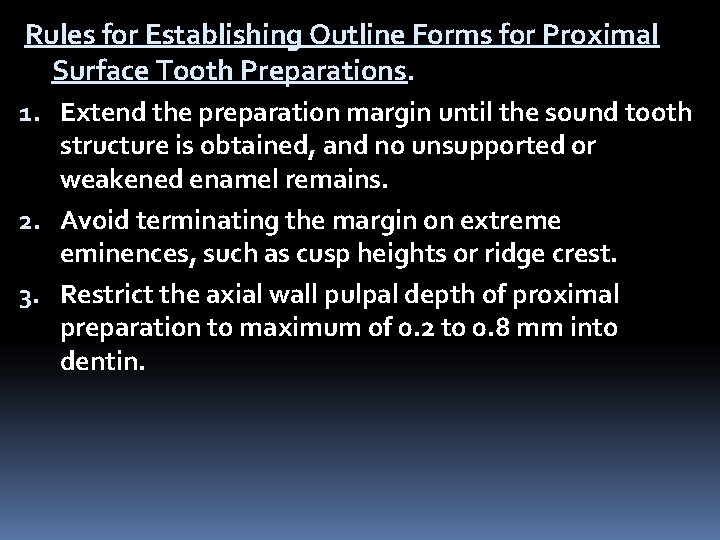 Rules for Establishing Outline Forms for Proximal Surface Tooth Preparations. 1. Extend the preparation