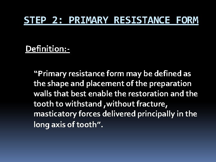 STEP 2: PRIMARY RESISTANCE FORM Definition: “Primary resistance form may be defined as the