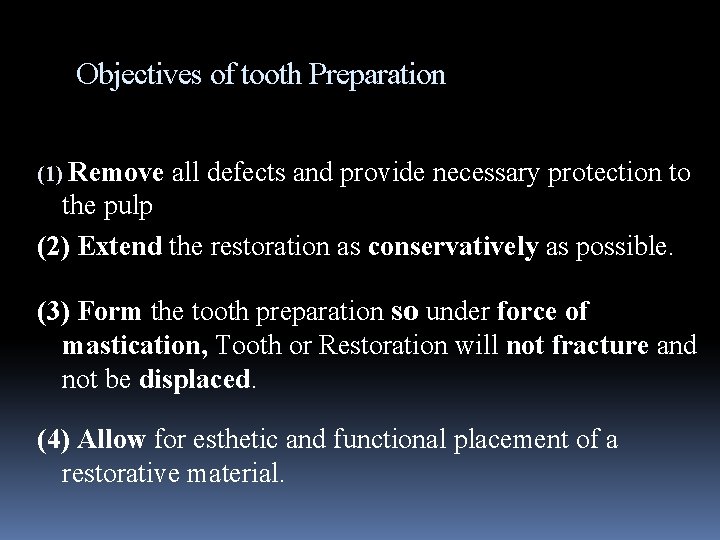 Objectives of tooth Preparation (1) Remove all defects and provide necessary protection to the