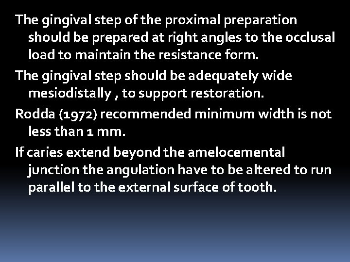 The gingival step of the proximal preparation should be prepared at right angles to