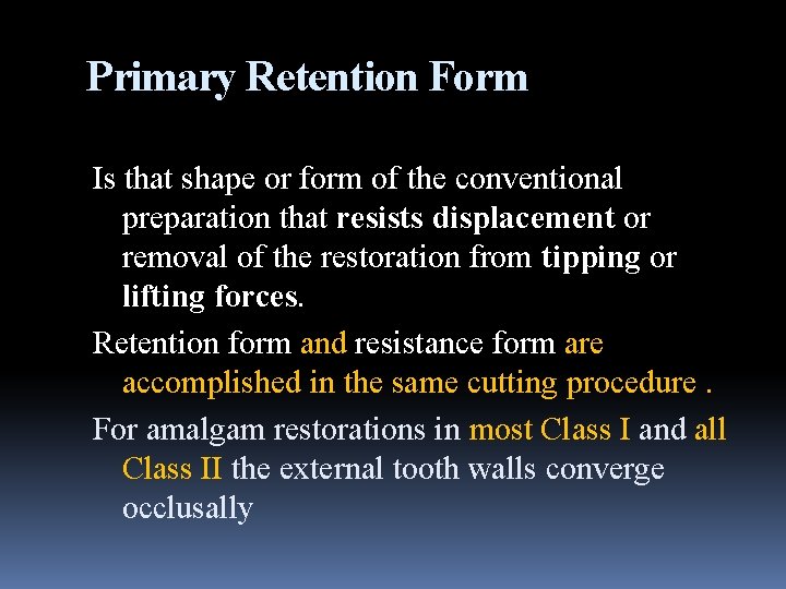 Primary Retention Form Is that shape or form of the conventional preparation that resists