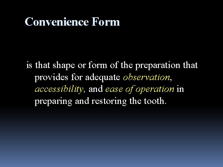 Convenience Form is that shape or form of the preparation that provides for adequate