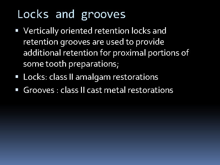 Locks and grooves Vertically oriented retention locks and retention grooves are used to provide