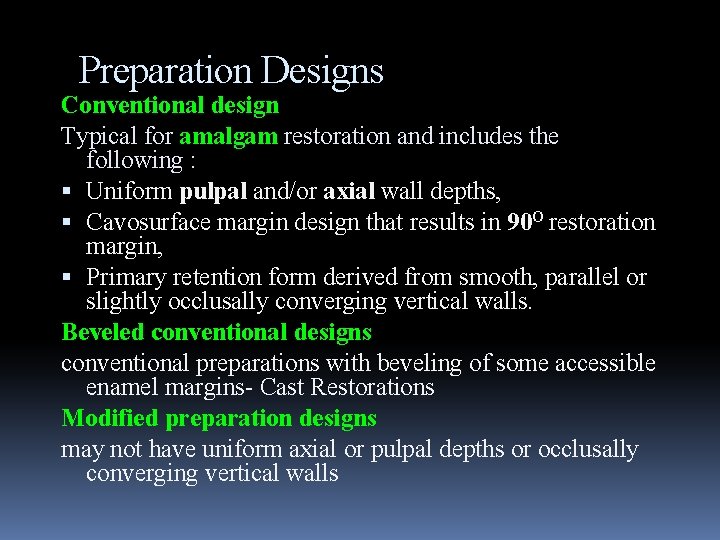 Preparation Designs Conventional design Typical for amalgam restoration and includes the following : Uniform