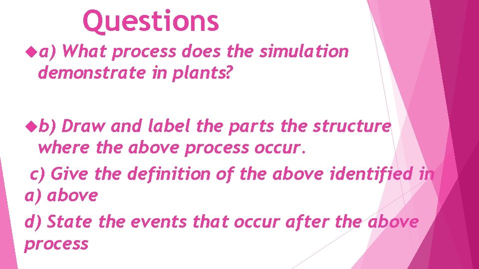 Questions a) What process does the simulation demonstrate in plants? b) Draw and label