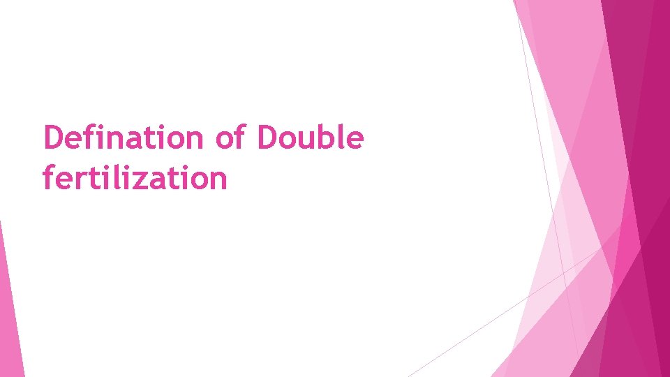 Defination of Double fertilization 
