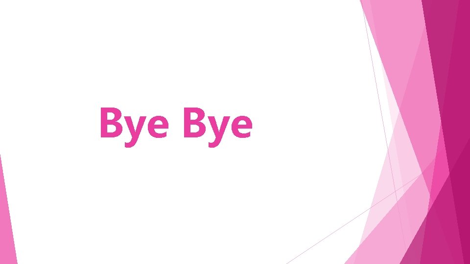 Bye 