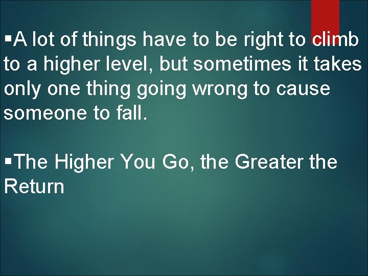 §A lot of things have to be right to climb to a higher level,