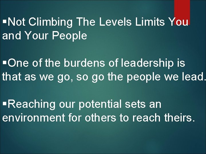 §Not Climbing The Levels Limits You and Your People §One of the burdens of