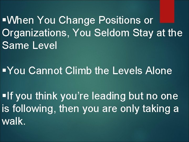 §When You Change Positions or Organizations, You Seldom Stay at the Same Level §You