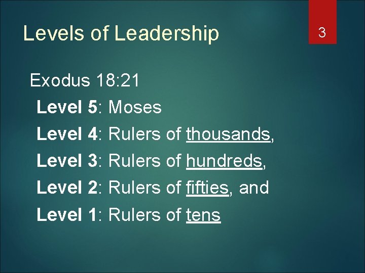 Levels of Leadership Exodus 18: 21 Level 5: Moses Level 4: Rulers of thousands,