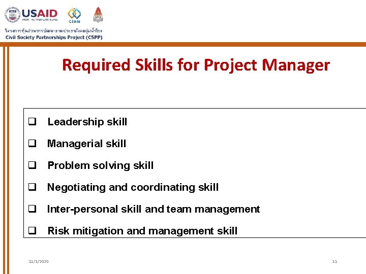 Required Skills for Project Manager q Leadership skill q Managerial skill q Problem solving Required Skills for Project Manager q Leadership skill q Managerial skill q Problem solving