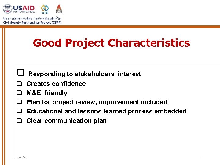 Good Project Characteristics q Responding to stakeholders’ interest q q q Creates confidence M&E Good Project Characteristics q Responding to stakeholders’ interest q q q Creates confidence M&E