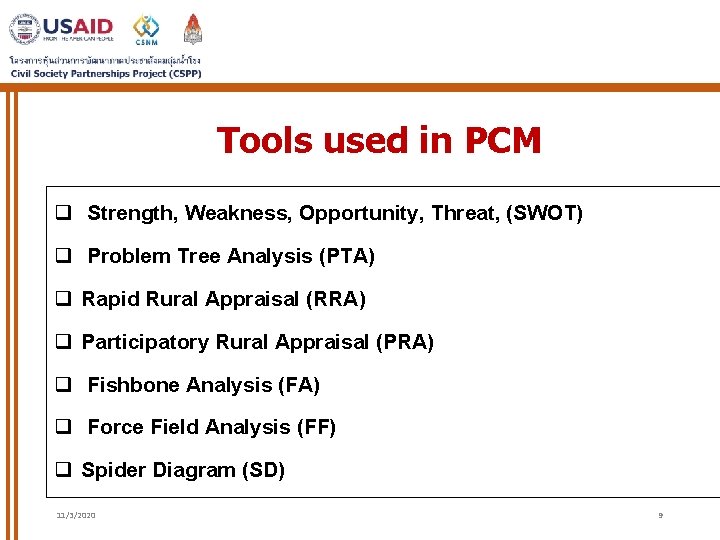 Tools used in PCM q Strength, Weakness, Opportunity, Threat, (SWOT) q Problem Tree Analysis Tools used in PCM q Strength, Weakness, Opportunity, Threat, (SWOT) q Problem Tree Analysis