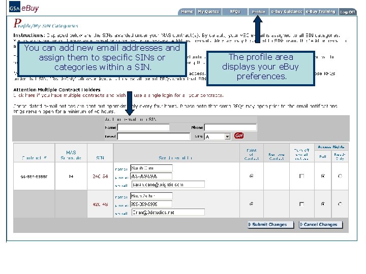 You can add new email addresses and assign them to specific SINs or categories