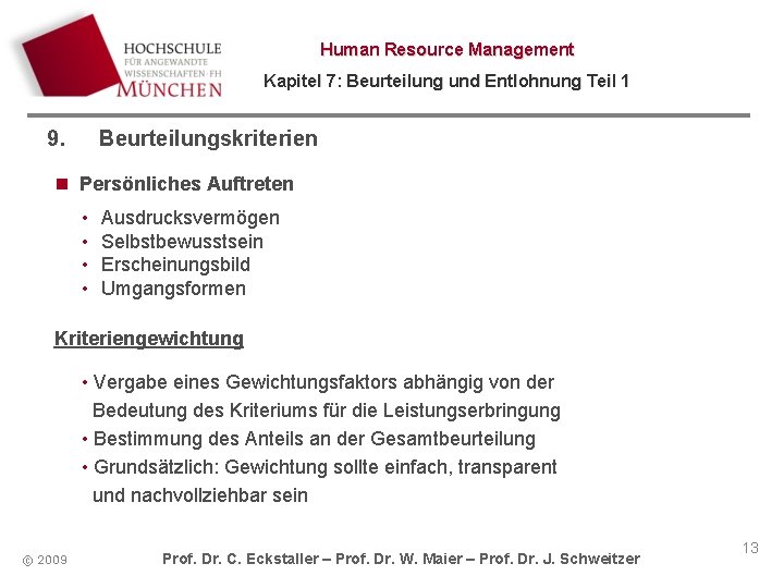 Human Resource Management Kapitel 7: Beurteilung und Entlohnung Teil 1 9. Beurteilungskriterien n Persönliches