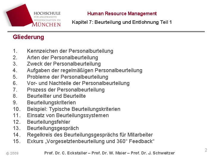 Human Resource Management Kapitel 7: Beurteilung und Entlohnung Teil 1 Gliederung 1. 2. 3.