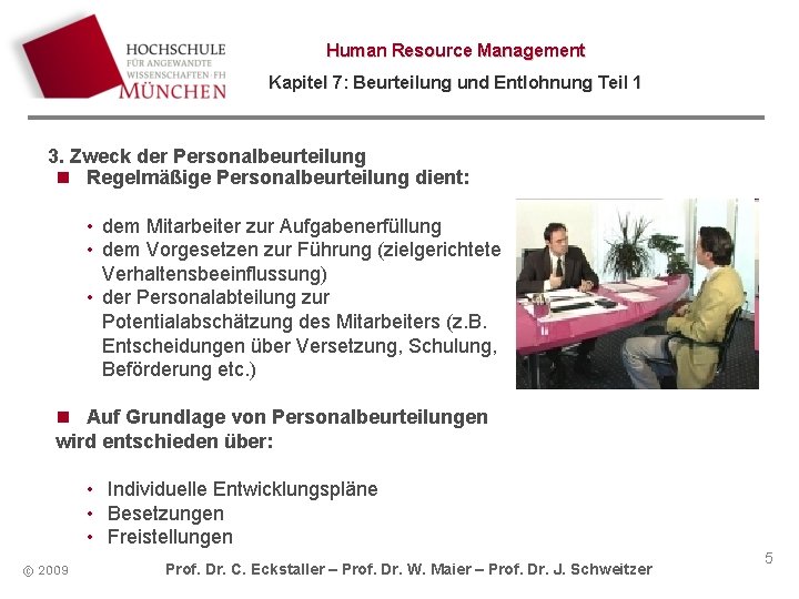 Human Resource Management Kapitel 7: Beurteilung und Entlohnung Teil 1 3. Zweck der Personalbeurteilung