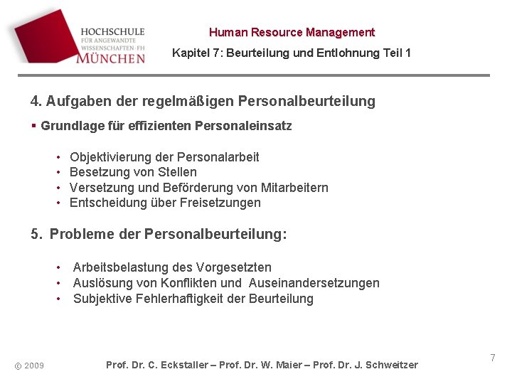 Human Resource Management Kapitel 7: Beurteilung und Entlohnung Teil 1 4. Aufgaben der regelmäßigen