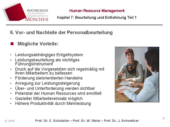 Human Resource Management Kapitel 7: Beurteilung und Entlohnung Teil 1 6. Vor- und Nachteile