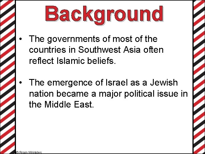 Background • The governments of most of the countries in Southwest Asia often reflect