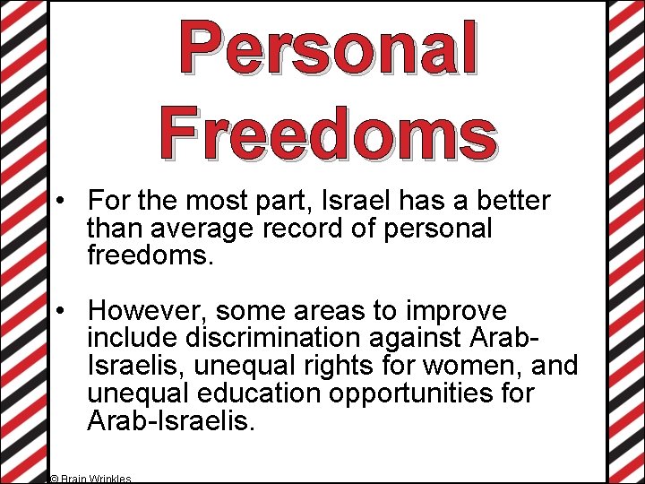 Personal Freedoms • For the most part, Israel has a better than average record