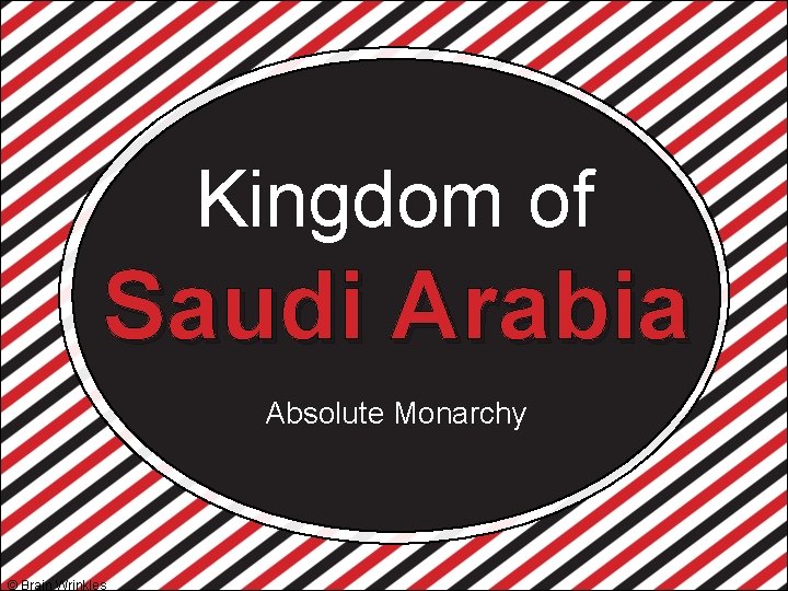 Kingdom of Saudi Arabia Absolute Monarchy © Brain Wrinkles 