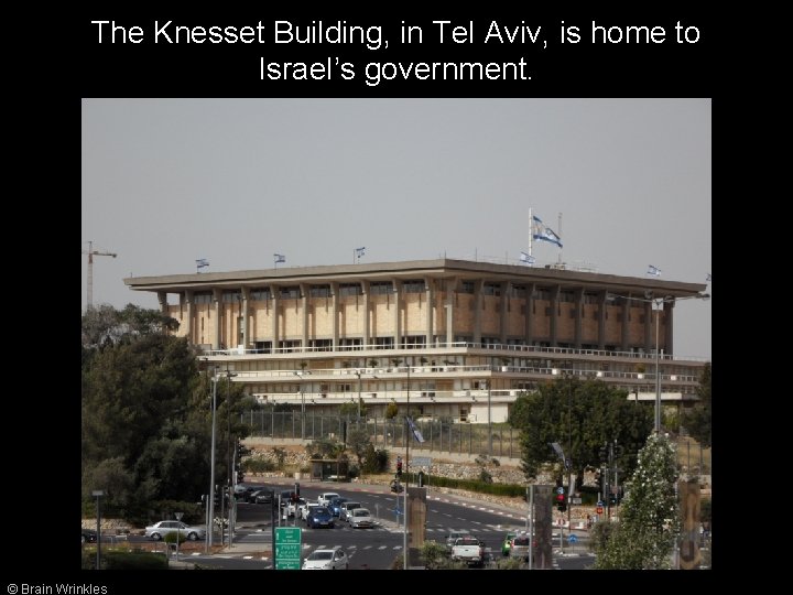 The Knesset Building, in Tel Aviv, is home to Israel’s government. © Brain Wrinkles