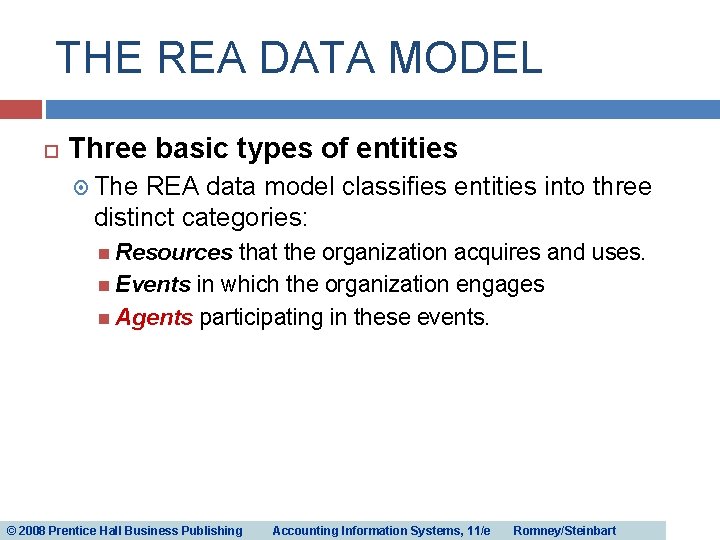 THE REA DATA MODEL Three basic types of entities The REA data model classifies THE REA DATA MODEL Three basic types of entities The REA data model classifies