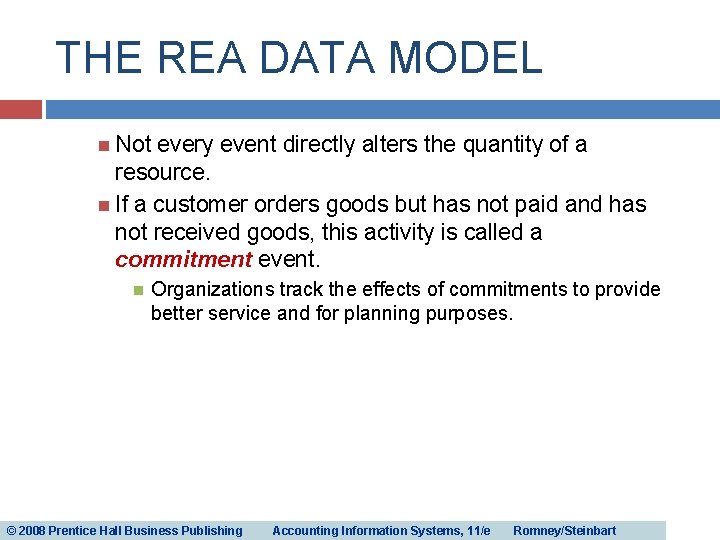 THE REA DATA MODEL Not every event directly alters the quantity of a resource. THE REA DATA MODEL Not every event directly alters the quantity of a resource.
