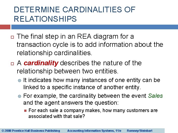 DETERMINE CARDINALITIES OF RELATIONSHIPS The final step in an REA diagram for a transaction DETERMINE CARDINALITIES OF RELATIONSHIPS The final step in an REA diagram for a transaction